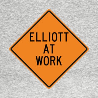 Elliott at Work Funny Warning Sign T-Shirt